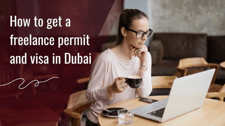 How to Get a Freelance Permit and Visa in Dubai